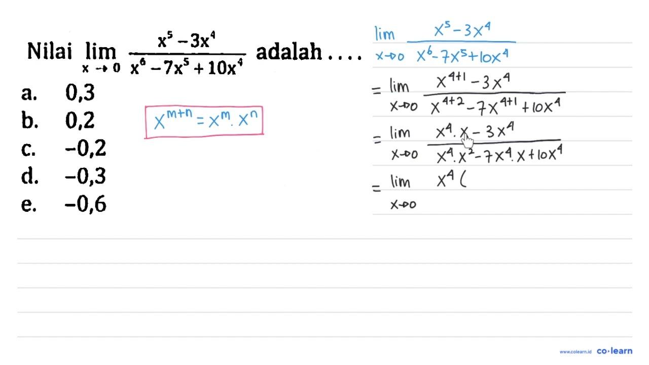 Nilai limit x -> 0 (x^5 - 3 x^4)/(x^6 - 7x^5 + 10x^4)