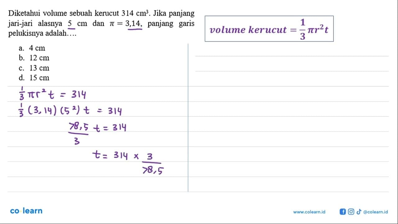 Diketahui volume sebuah kerucut 314cm^3 . Jika panjang