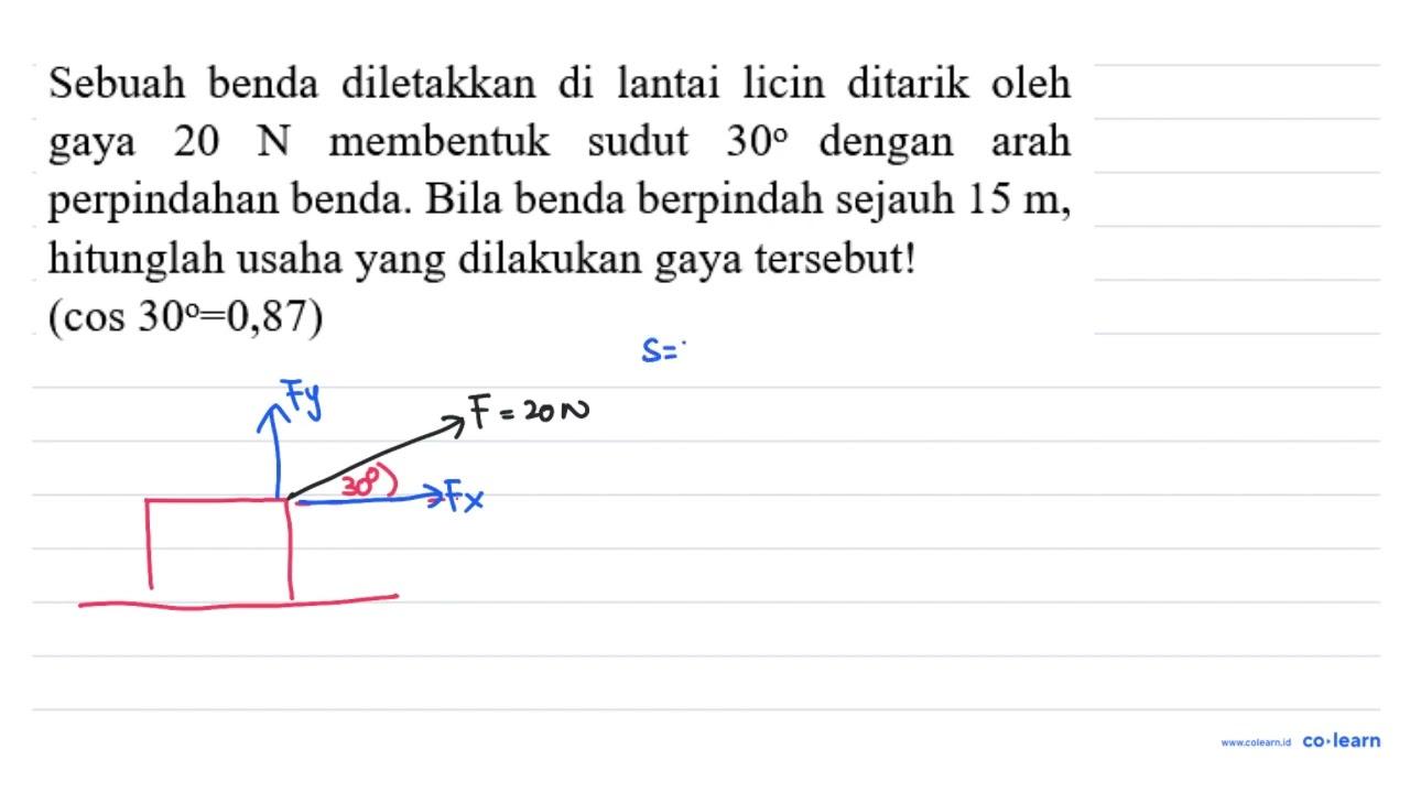 Sebuah benda diletakkan di lantai licin ditarik oleh gaya