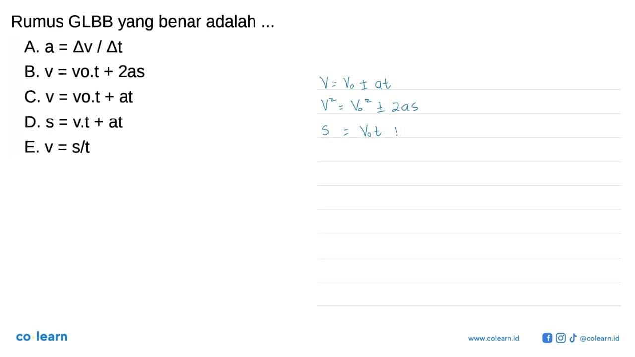 Rumus GLBB yang benar adalah ... A. a=delta v/delta t B. v=