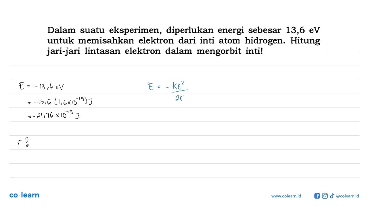 Dalam suatu eksperimen, diperlukan energi sebesar 13,6 eV