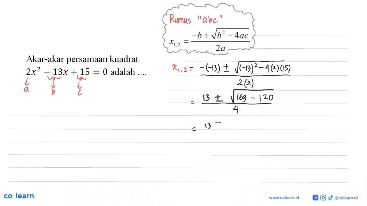 Akar-akar persamaan kuadrat 2x^2 - 13x + 15 = 0 adalah