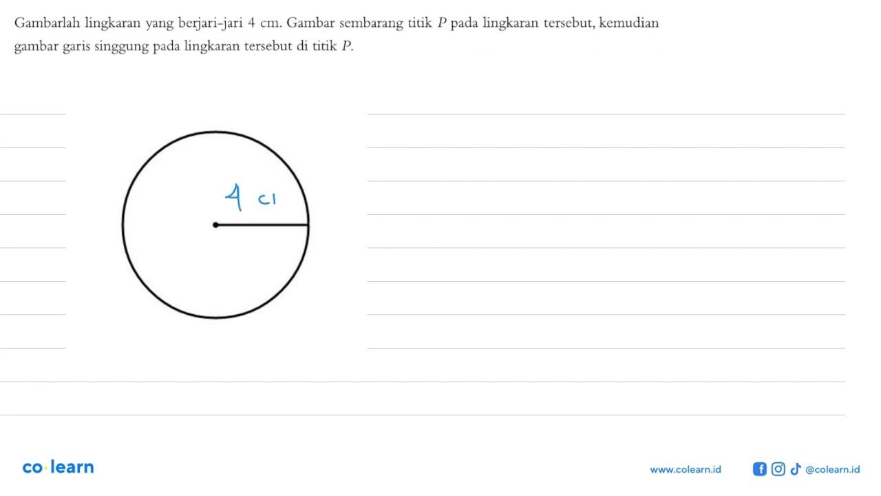 Gambarlah lingkaran yang berjari-jari 4 cm. Gambar