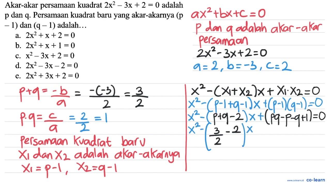 Akar-akar persamaan kuadrat 2x^2 - 3x + 2=0 adalah p dan q.