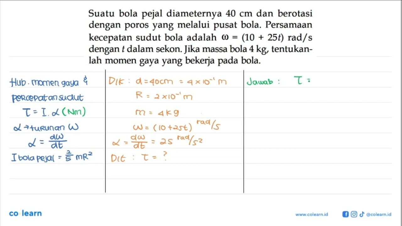 Suatu bola pejal diameternya 40 cm dan berotasi dengan