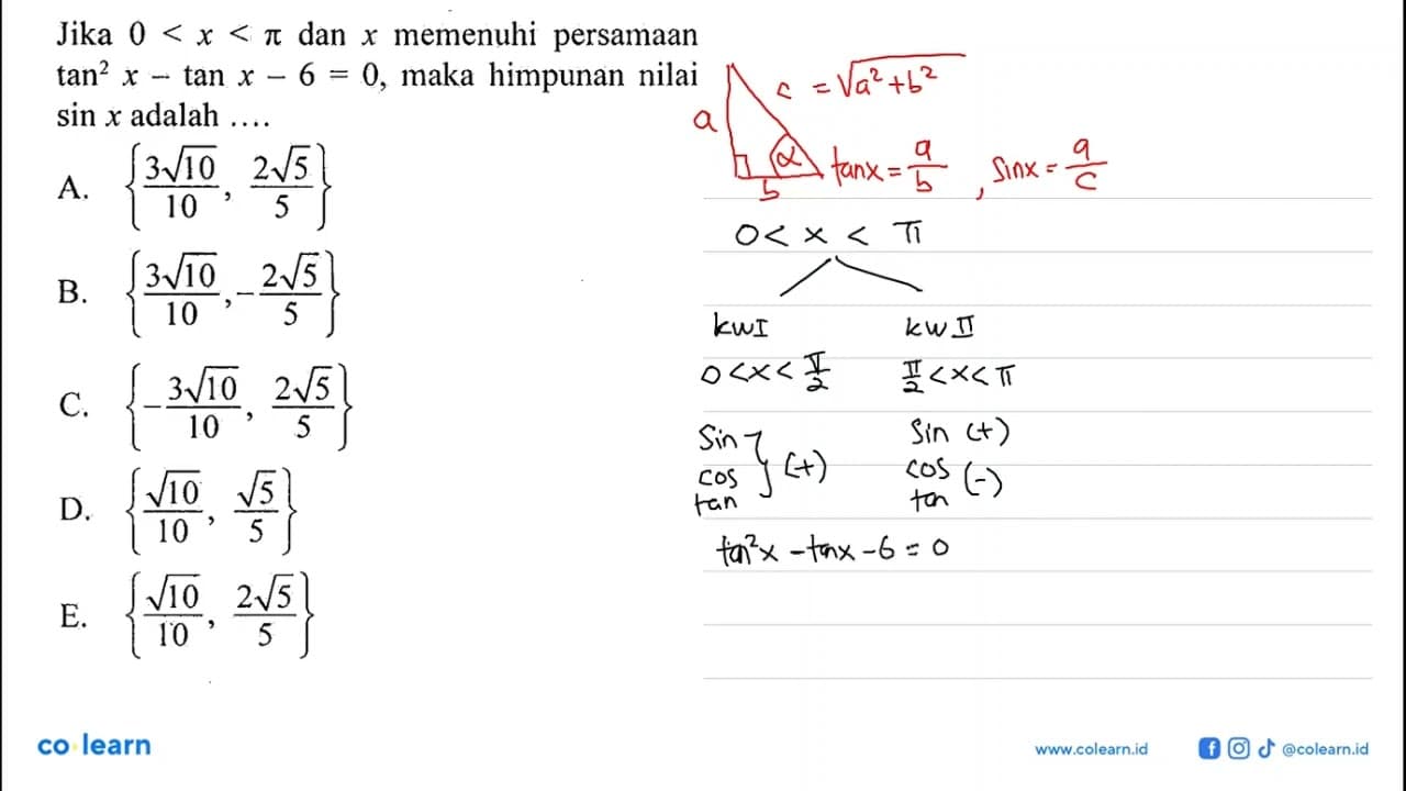 Jika 0<x<pi dan x memenuhi persamaan tan^2x-tanx-6=0, maka