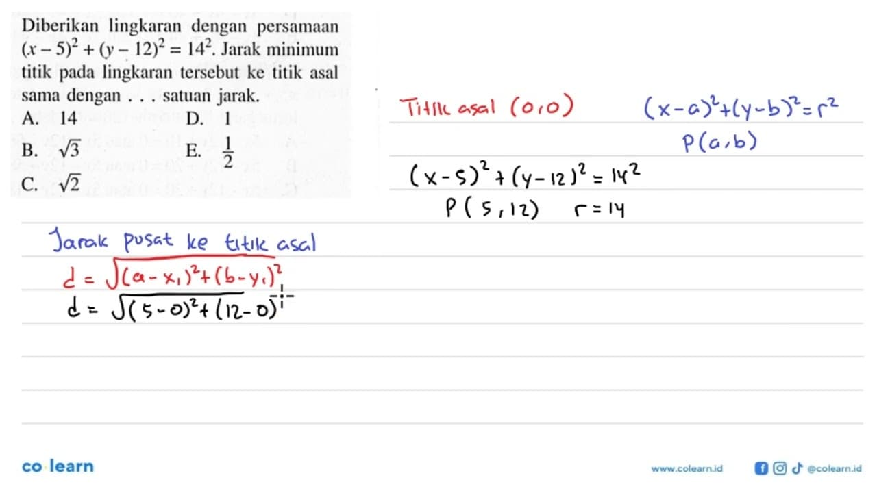 Diberikan lingkaran dengan persamaan (x-5)^2+(y-12)^2=14^2