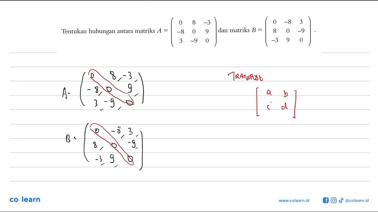 Tentukan hubungan antara matriks A = (0 8 -3 -8 0 9 3 -9 0)