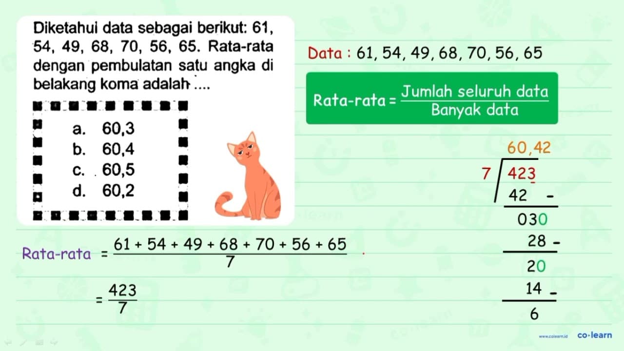 Diketahui data sebagai berikut: 61 , 54,49,68,70,56,65 .