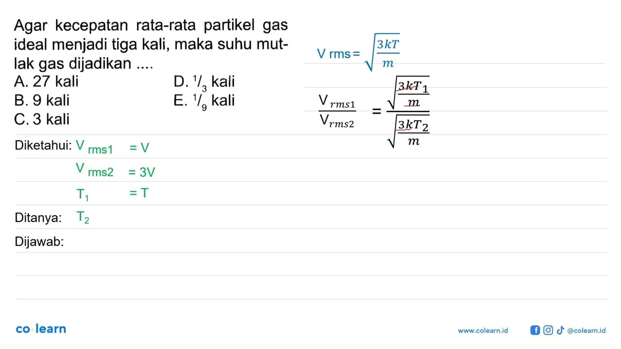 Agar kecepatan rata-rata partikel gas ideal menjadi tiga