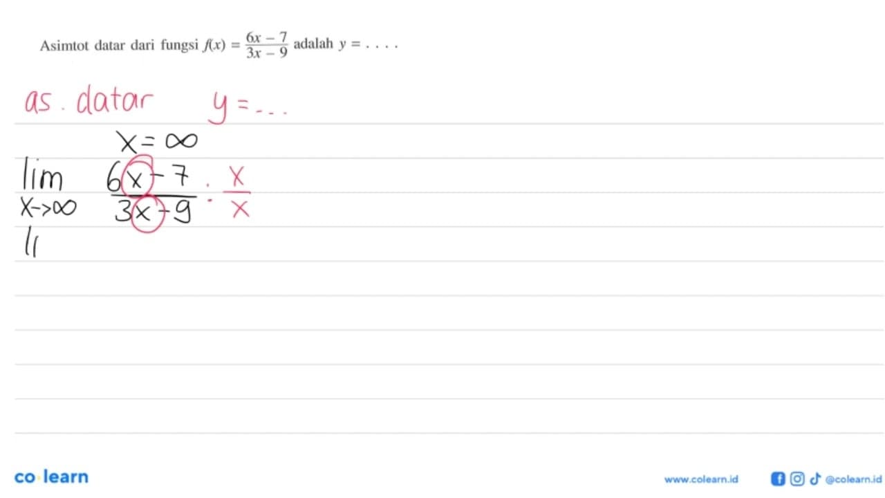 Asimtot datar dari fungsi f(x) = (6x-7)/(3x-9) adalah y=