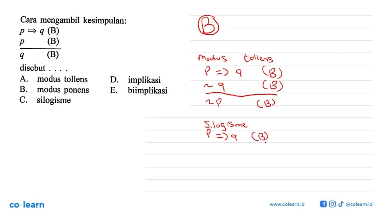 Cara mengambil kesimpulan: p => q (B) p (B) q (B) disebut