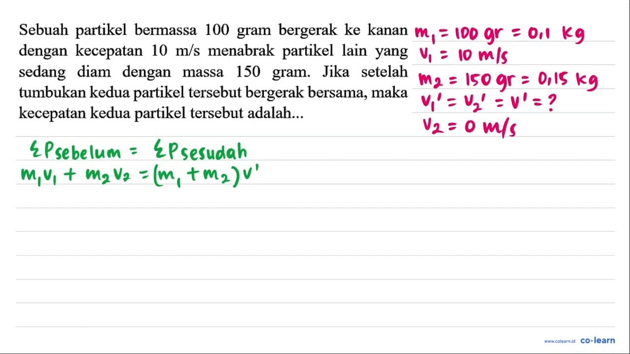 Sebuah partikel bermassa 100 gram bergerak ke kanan dengan