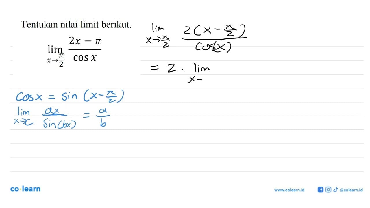 Tentukan nilai limit berikut. limit x->pi/2 (2x-pi)/cosx