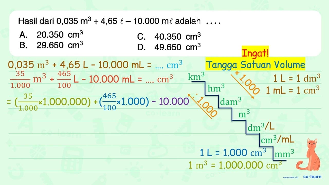 Hasil dari 0,035 m^(3)+4,65 l-10.000 m l adalah .. A.