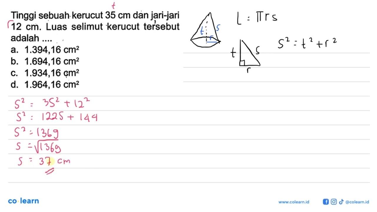 Tinggi sebuah kerucut 35 cm dan jari-jari 12 cm. Luas