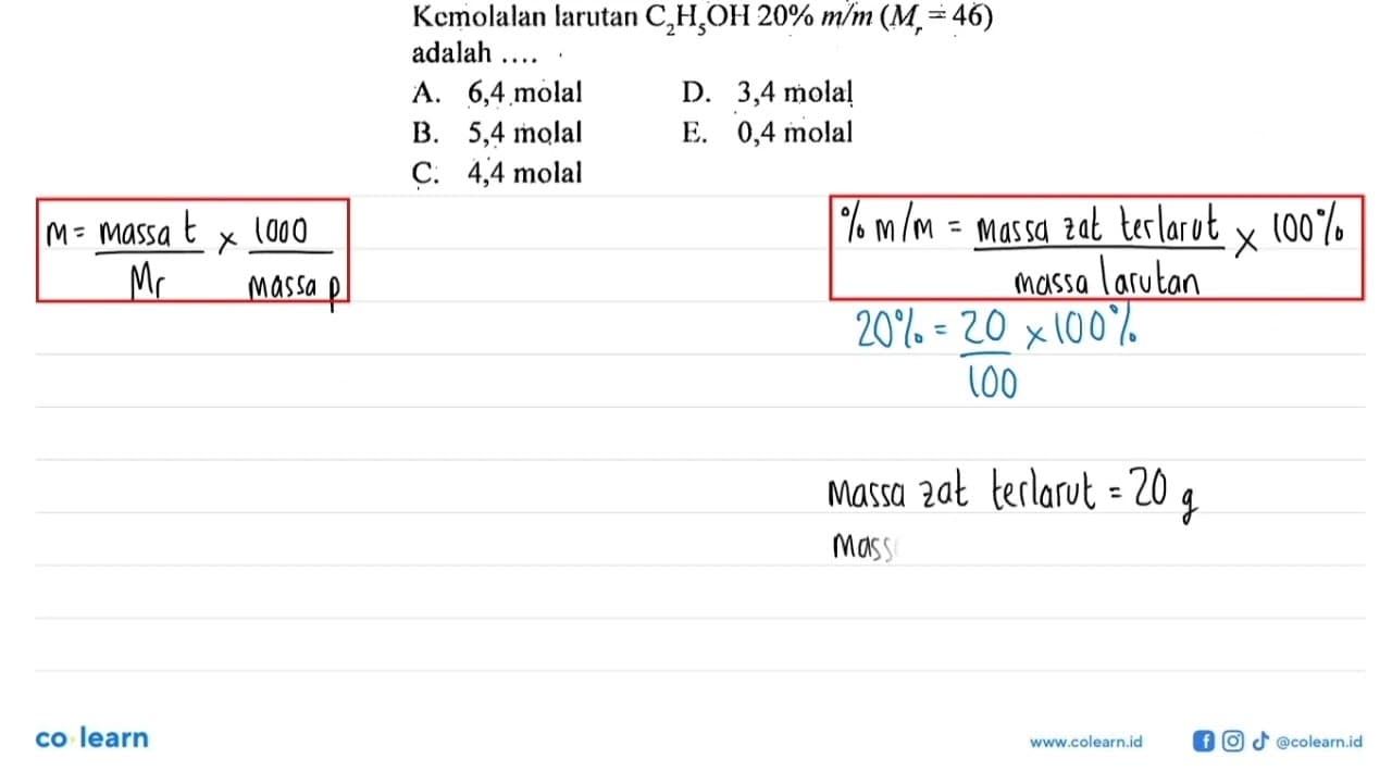 Kemolalan larutan C2H5OH 20% m/m (Mr = 46) adalah ....