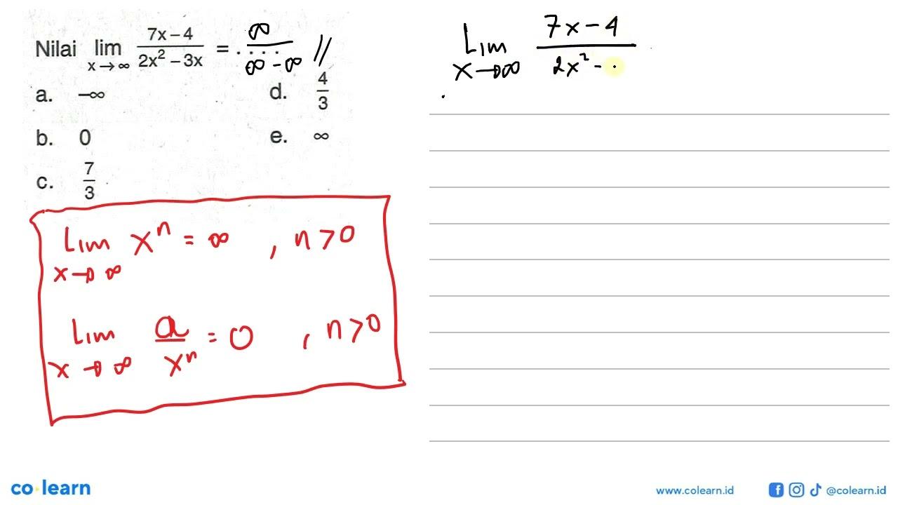 Nilai lim limit x medekati tak hingga (7x-4)/(2x^2-3x)=...