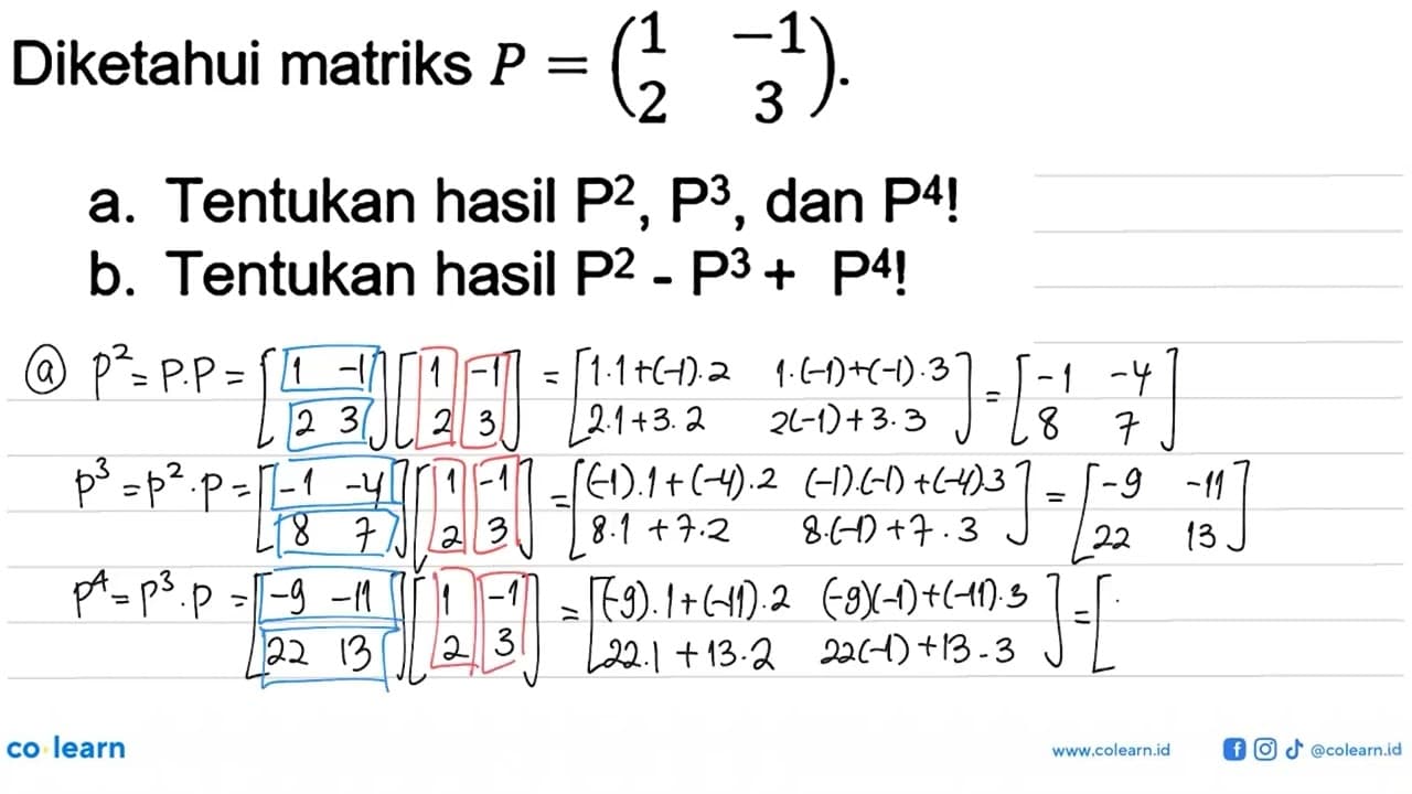 Diketahui matriks P=(1 -1 2 3). a. Tentukan hasil P^2, P^3,