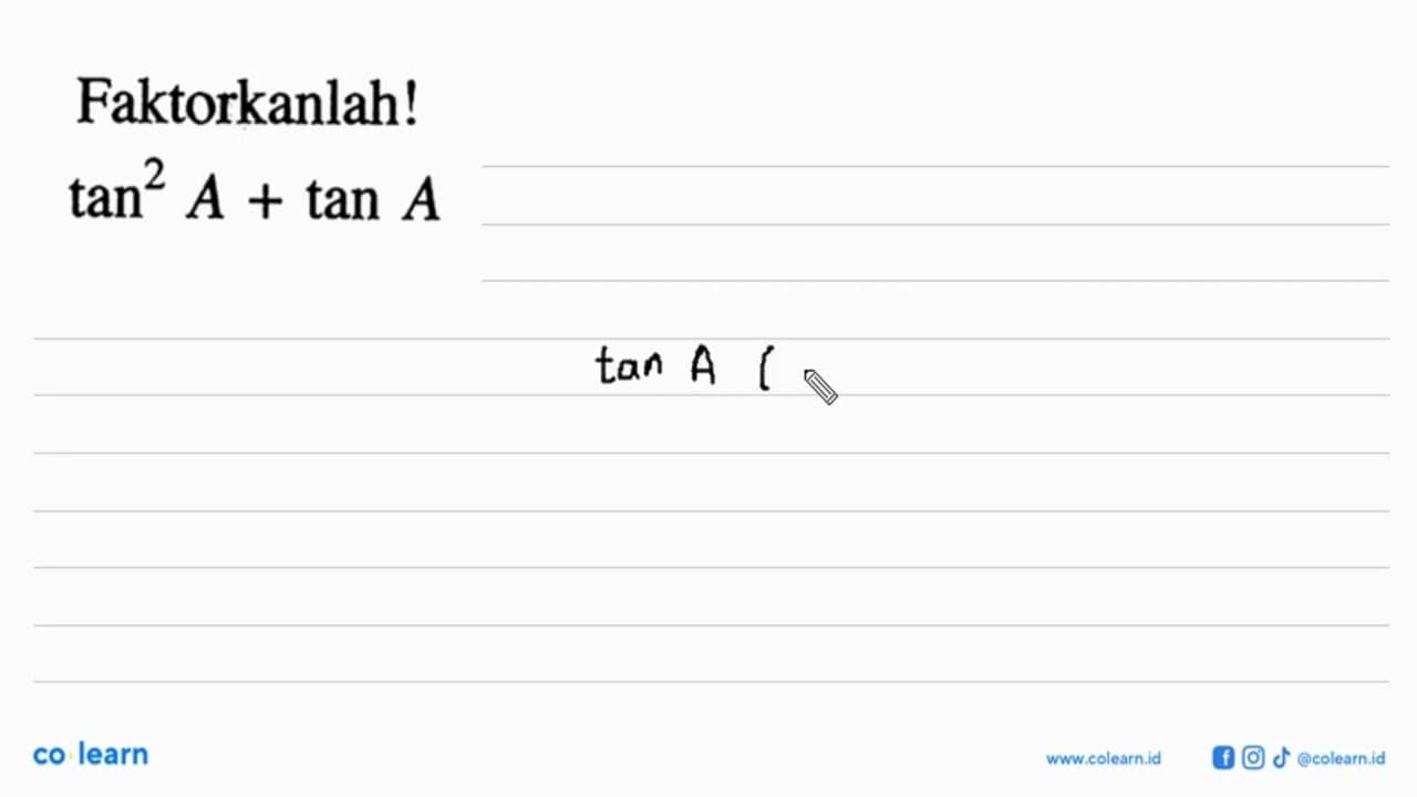 Faktorkanlah! tan^2 A+tan A