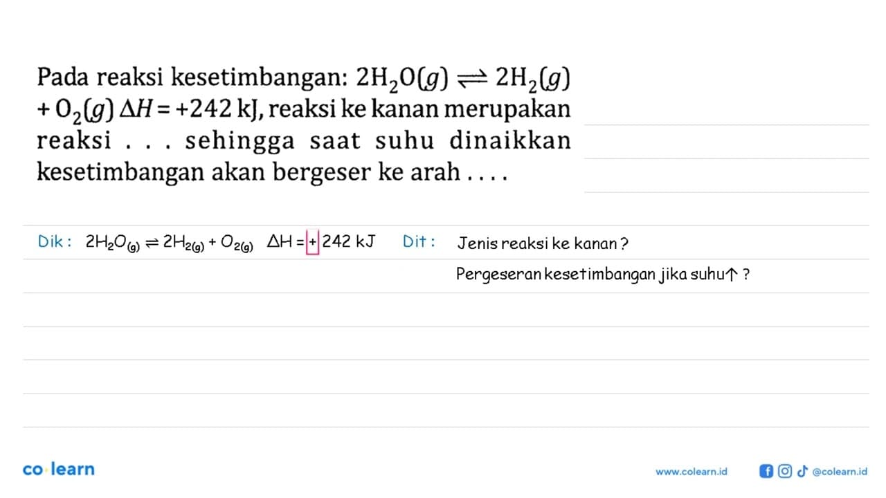 Pada reaksi kesetimbangan: 2H2O(g) <=> 2H2(g) + O2(g) delta