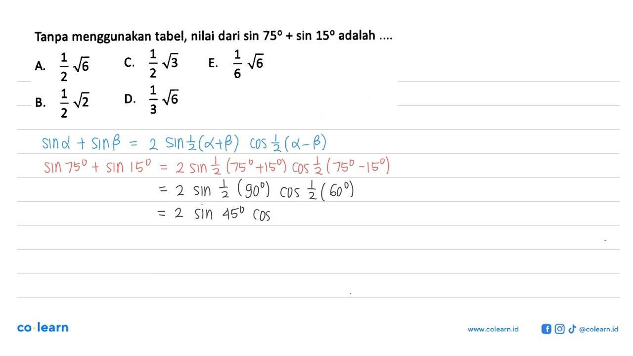 Tanpa menggunakan tabel, nilai dari sin 75+sin 15 adalah