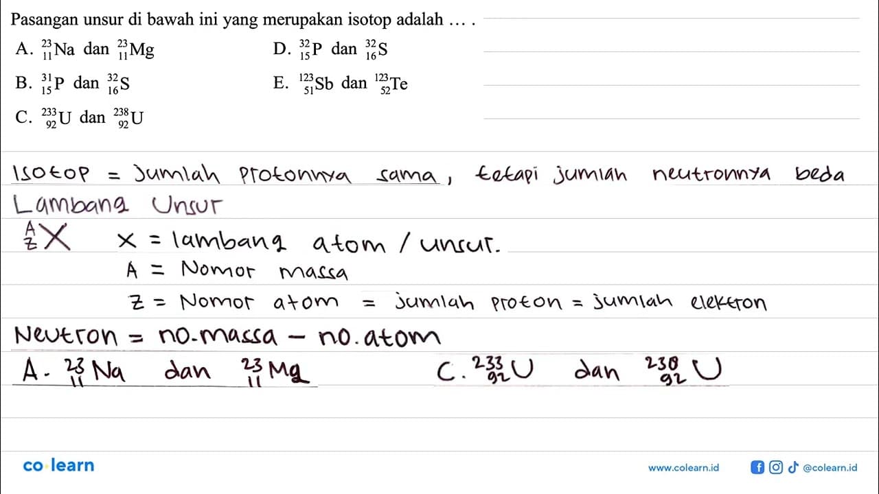 Pasangan unsur di bawah ini yang merupakan isotop adalah