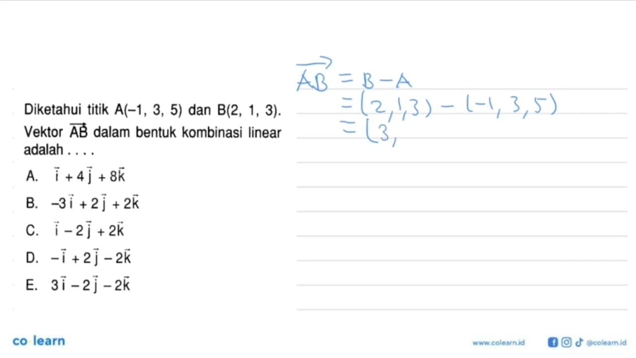 Diketahui titik A(-1,3,5) dan B(2,1,3).Vektor AB dalam