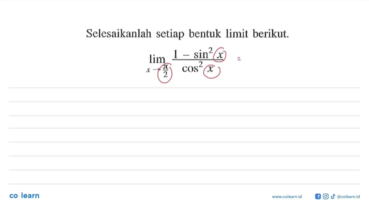 Selesaikanlah setiap bentuk limit berikut. lim x->pi/2