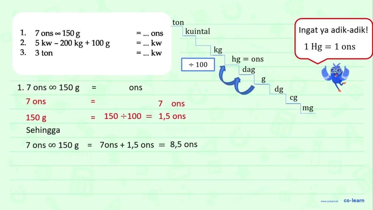 1. 7 ons x 150 g = ... ons 2. 5 kw - 200 kg + 100 g = ...