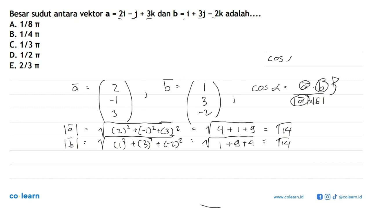 Besar sudut antara vektor a=2i-j+3k dan vektor b=i+3j-2k