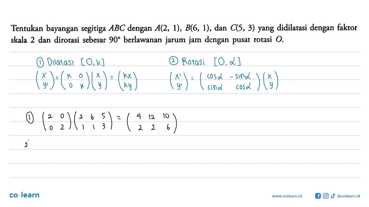 Tentukan bayangan segitiga ABC dengan A(2, 1), B(6, 1), dan