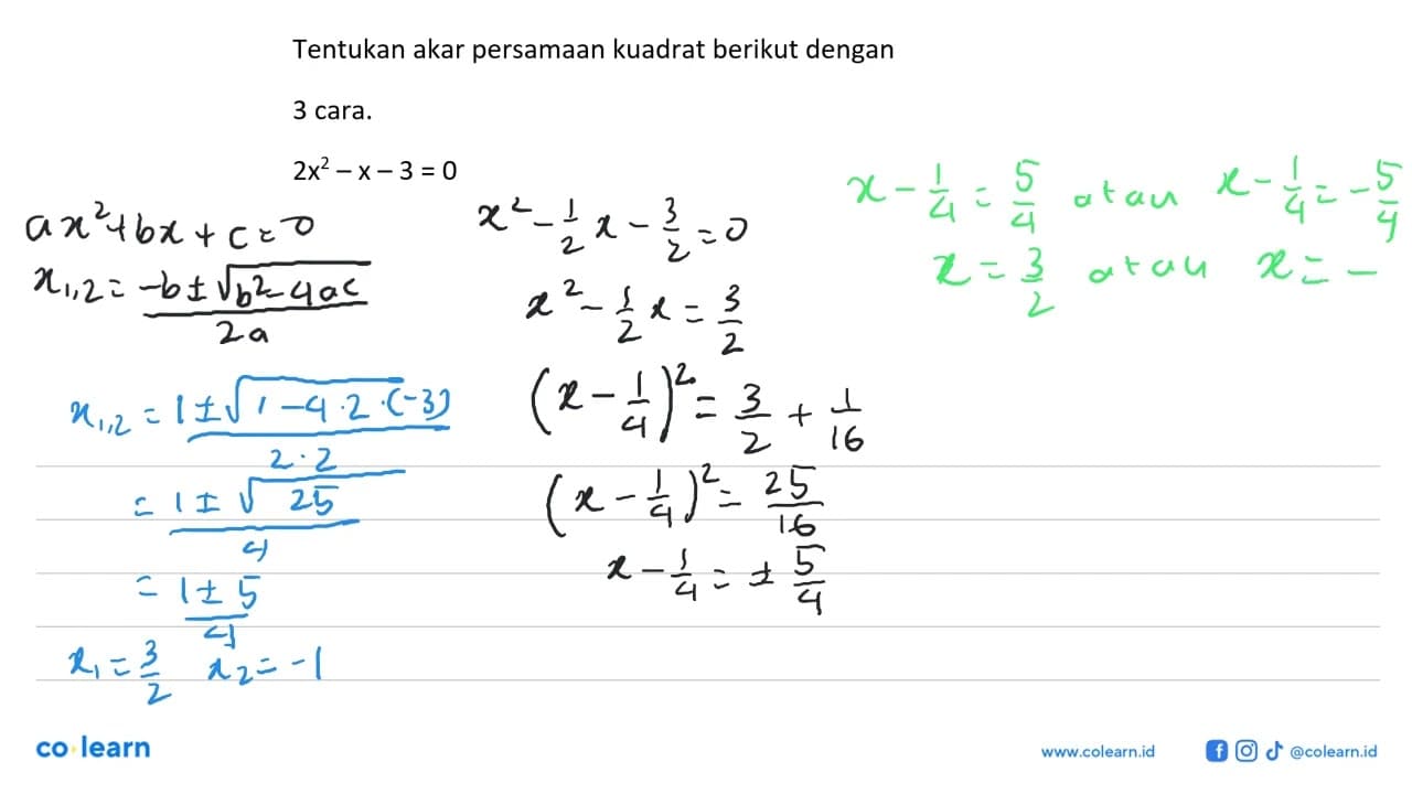 Tentukan akar persamaan kuadrat berikut dengan 3 cara. 2x^2