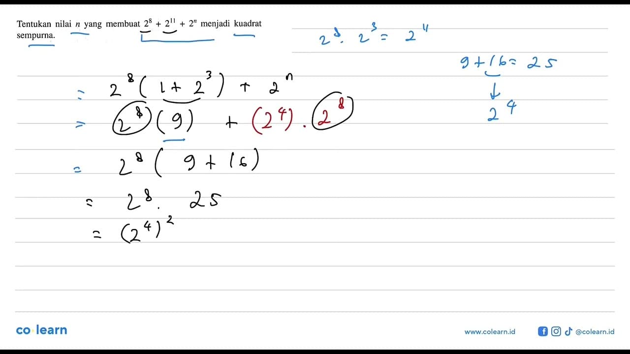 Tentukan nilai n yang membuat 2^8+2^11+2^n menjadi kuadrat