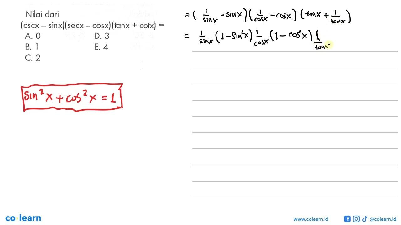 Nilai dari (csc x-sin x)(sec x-cos x)(tan x+cot x)=