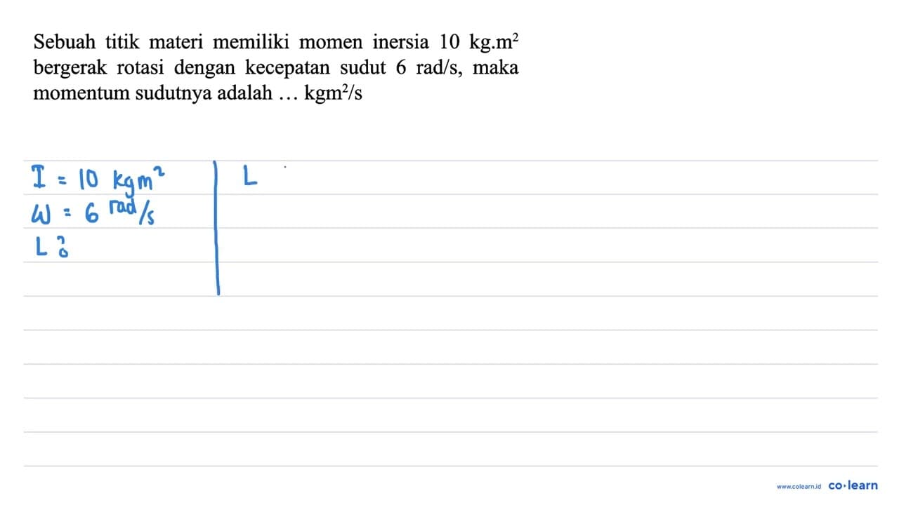 Sebuah titik materi memiliki momen inersia 10 kg . m^(2)