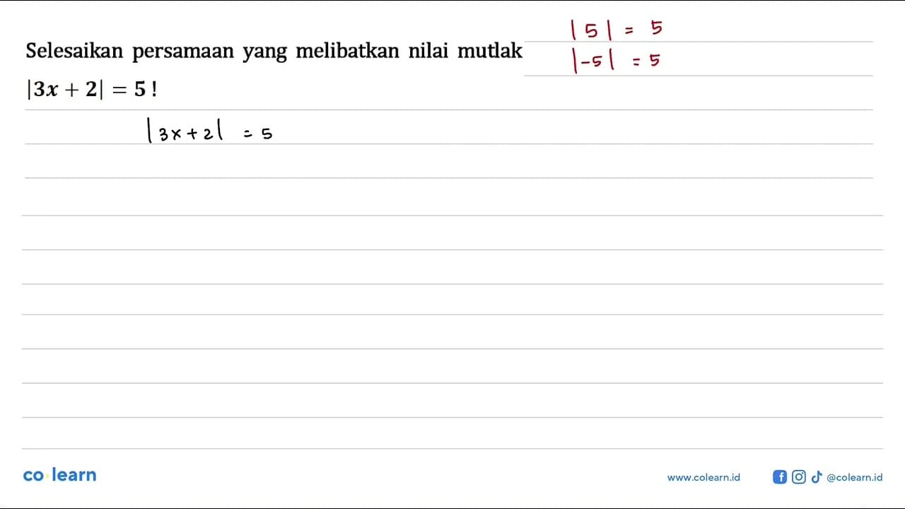 Selesaikan persamaan yang melibatkan nilai mutlak |3x+2|=5!