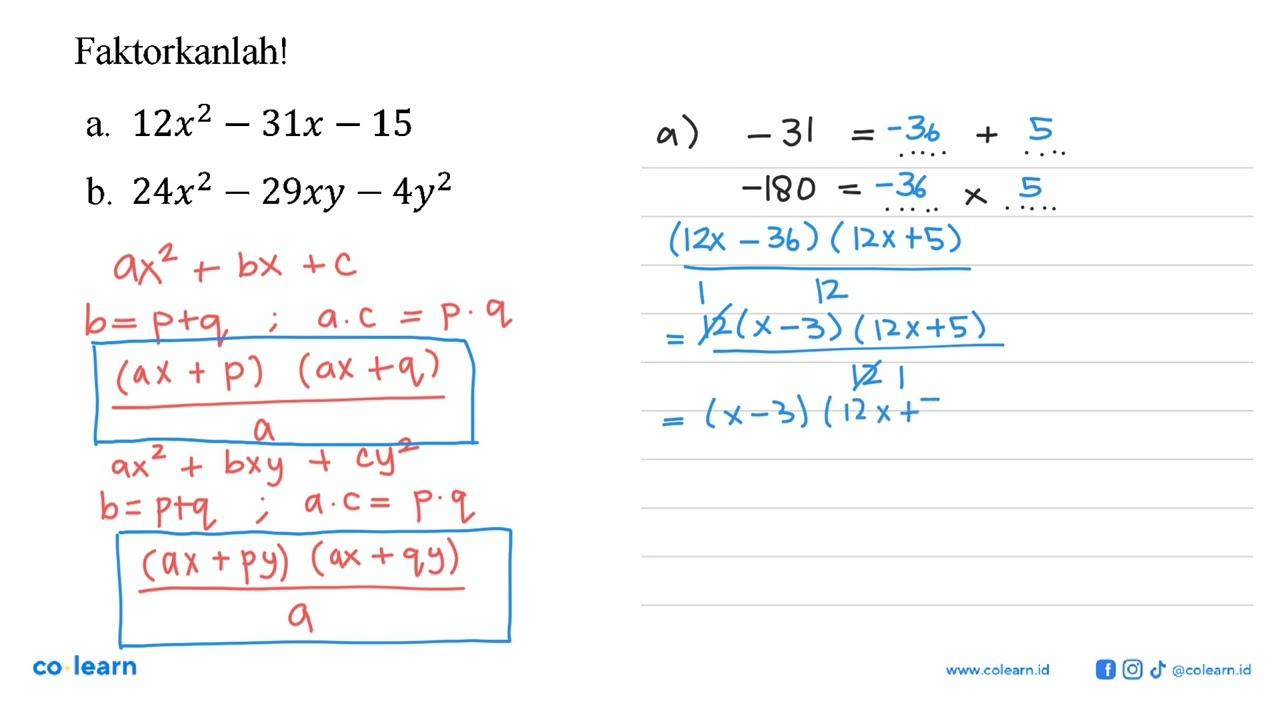 Faktorkanlah! a. 12x^2 - 31x - 15 b. 24x^2 - 29xy - 4y^2