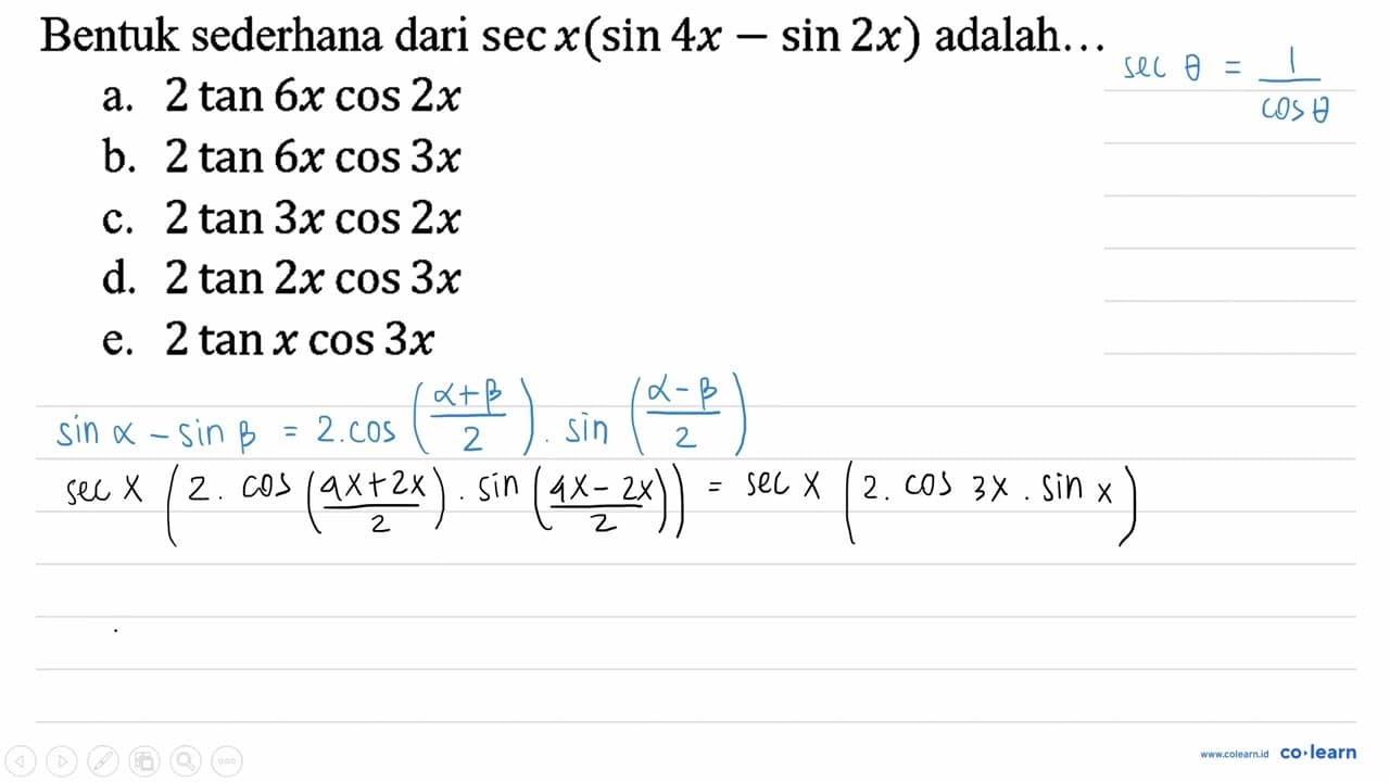 Bentuk sederhana dari sec x(sin 4 x-sin 2 x) adalah.