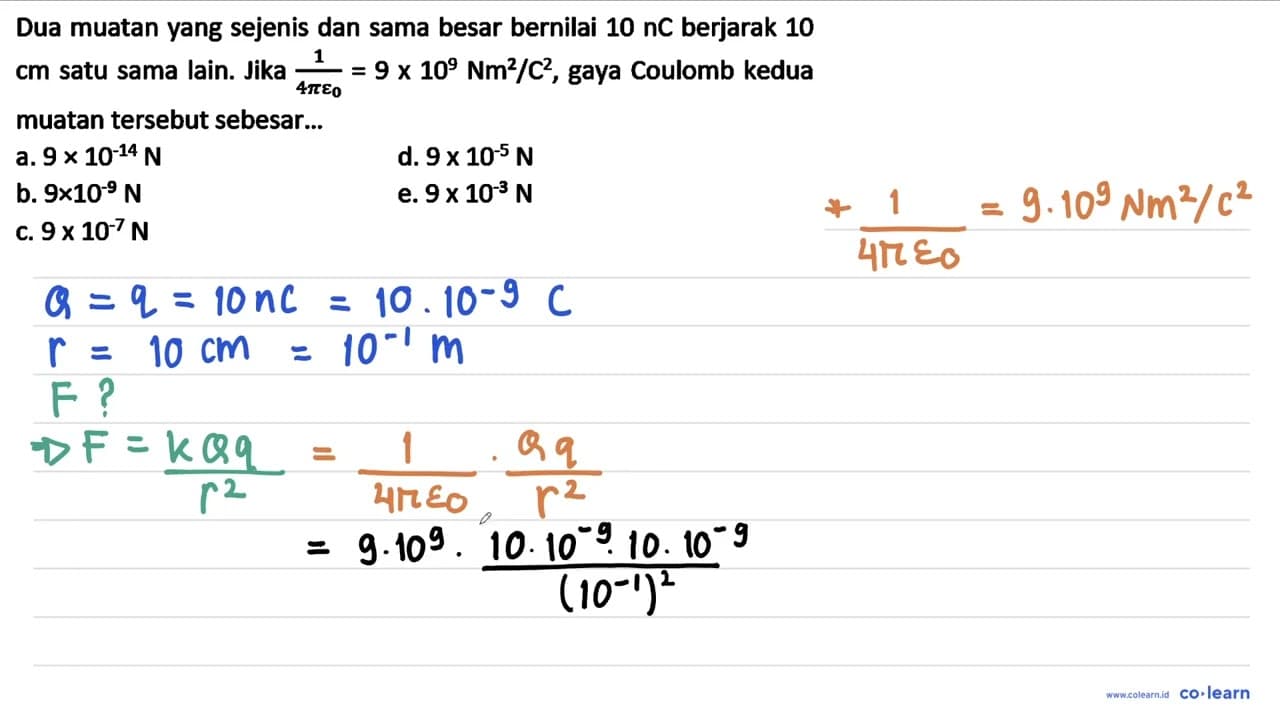 Dua muatan yang sejenis dan sama besar bernilai 10 nC