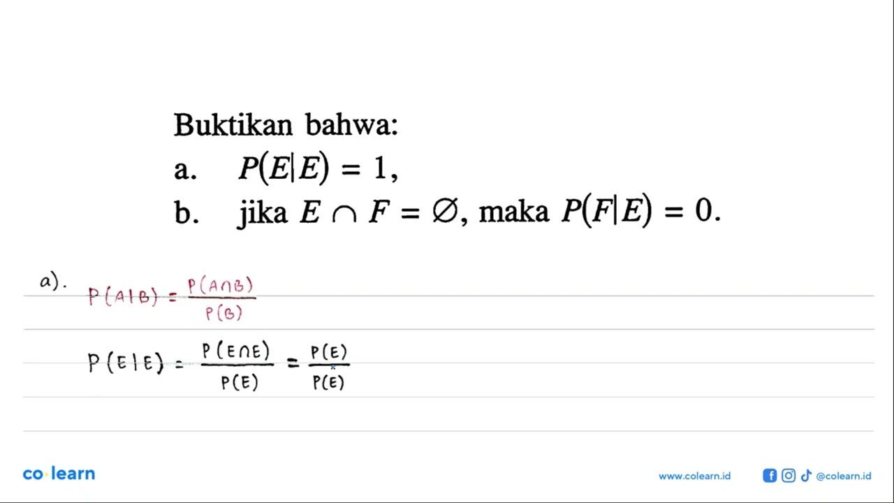 Buktikan bahwa: a. P(E|E) = 1, b. jika E n F = phi, maka