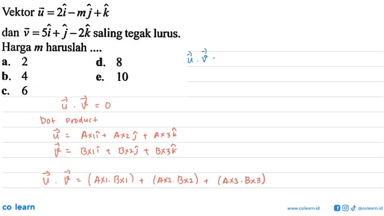 Vektor vektor u=2i-mj+k dan v=5i+j-2k saling tegak lurus.