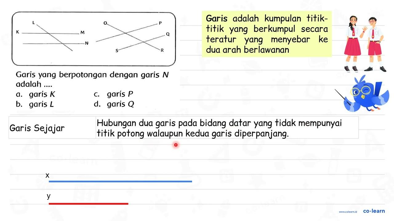 Garis yang berpotongan dengan garis N adalah .... a. garis