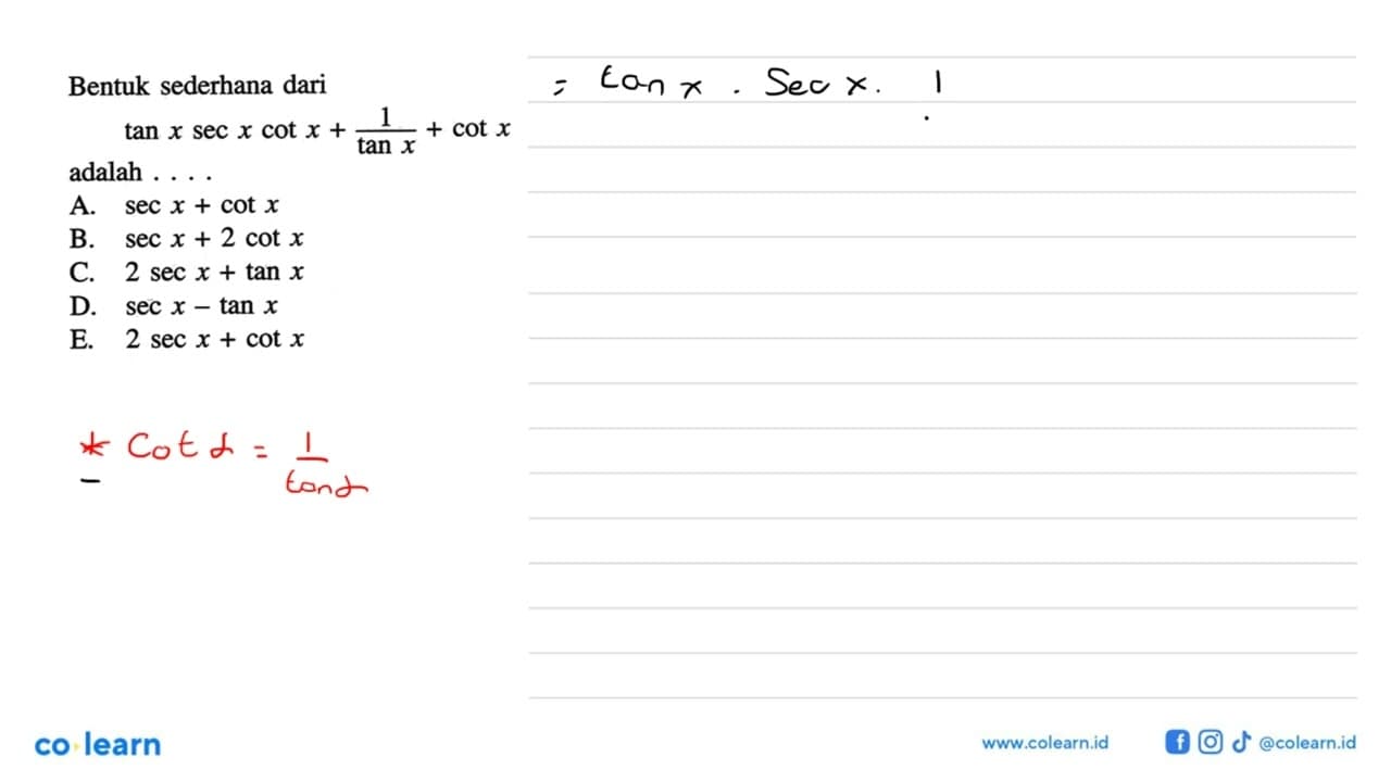 Bentuk sederhana dari tan x sec x cot x+(1/tan x)+cot