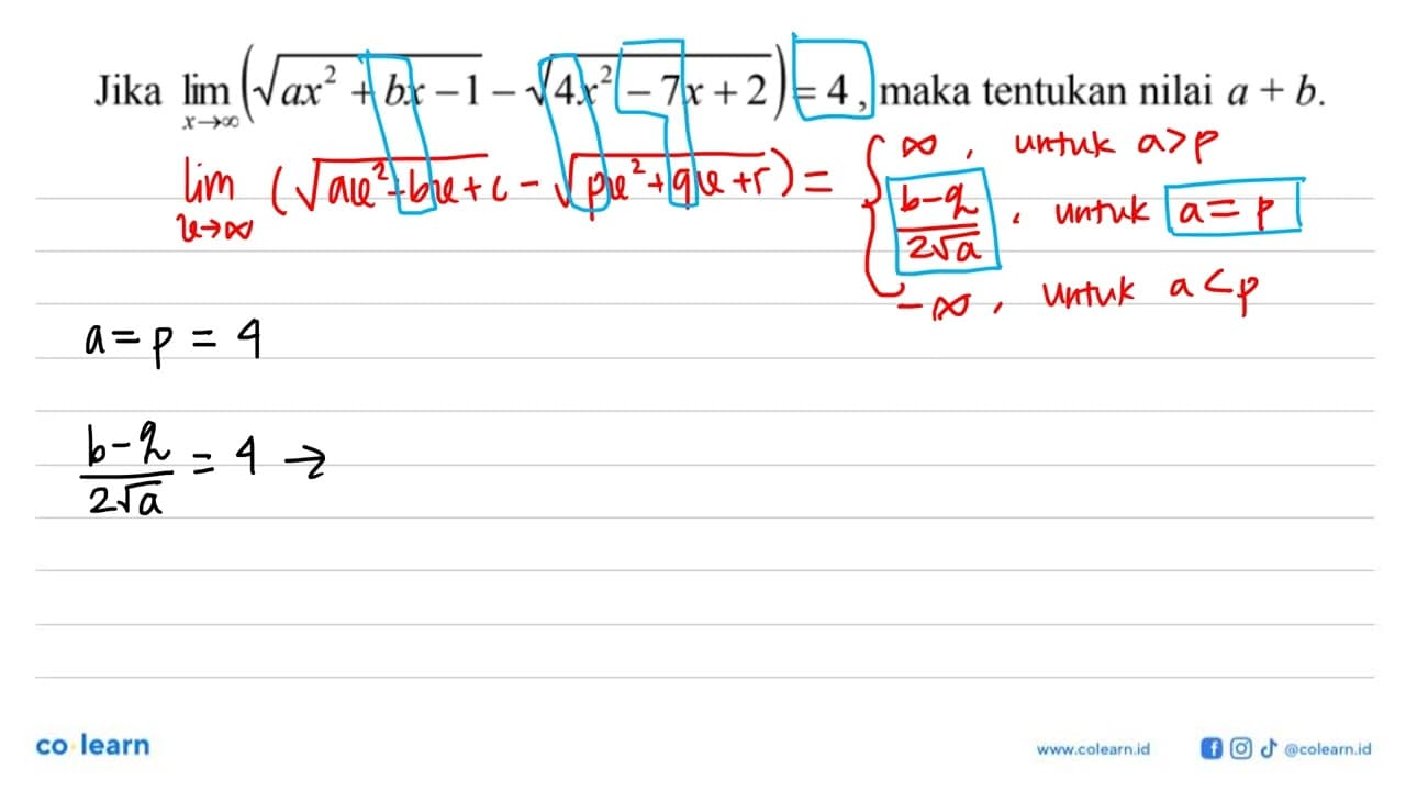 Jika lim x->tak hingga (akar(ax^2+bx-1)-(akar(4x^2-7x+2))=4