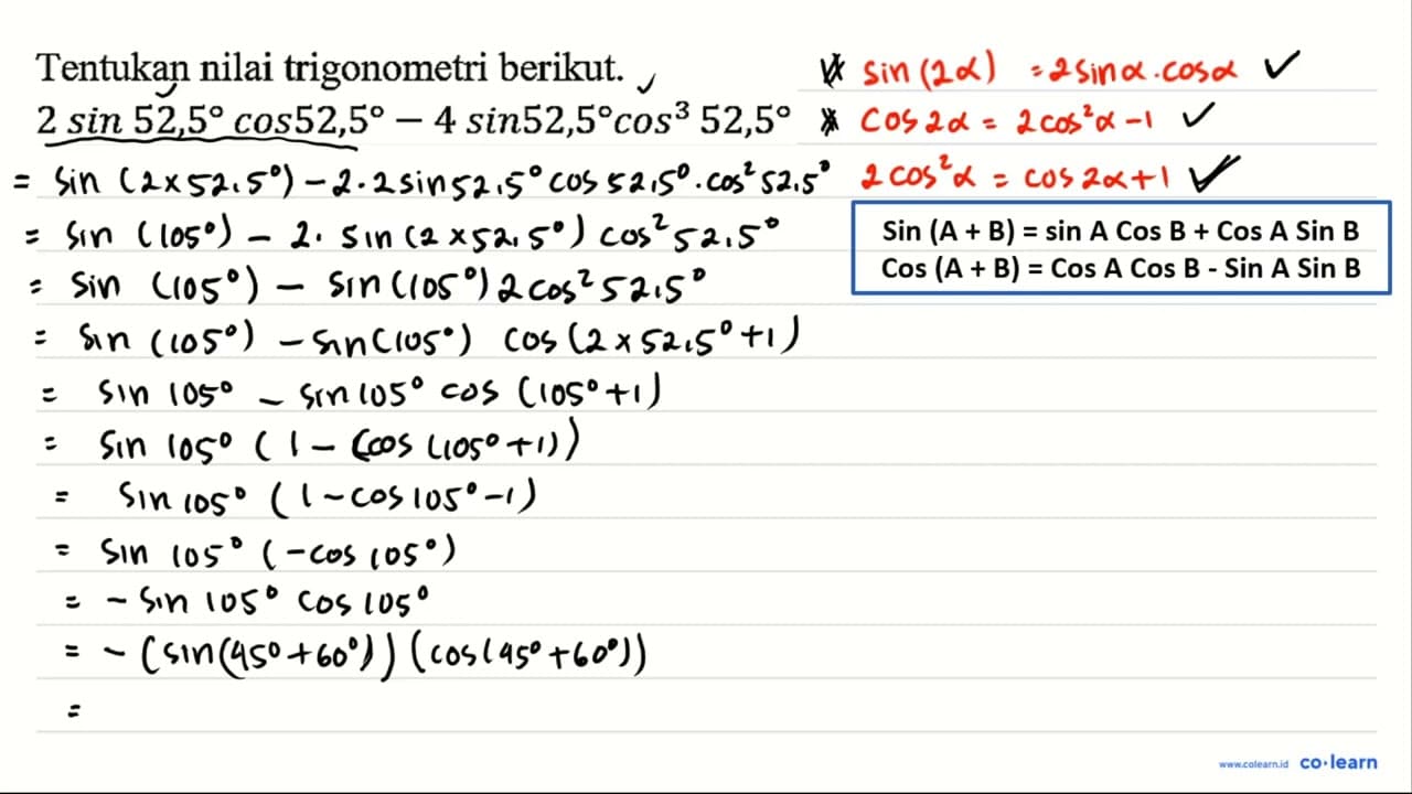 Tentukan nilai trigonometri berikut. 2 sin 52,5 cos 52,5-4