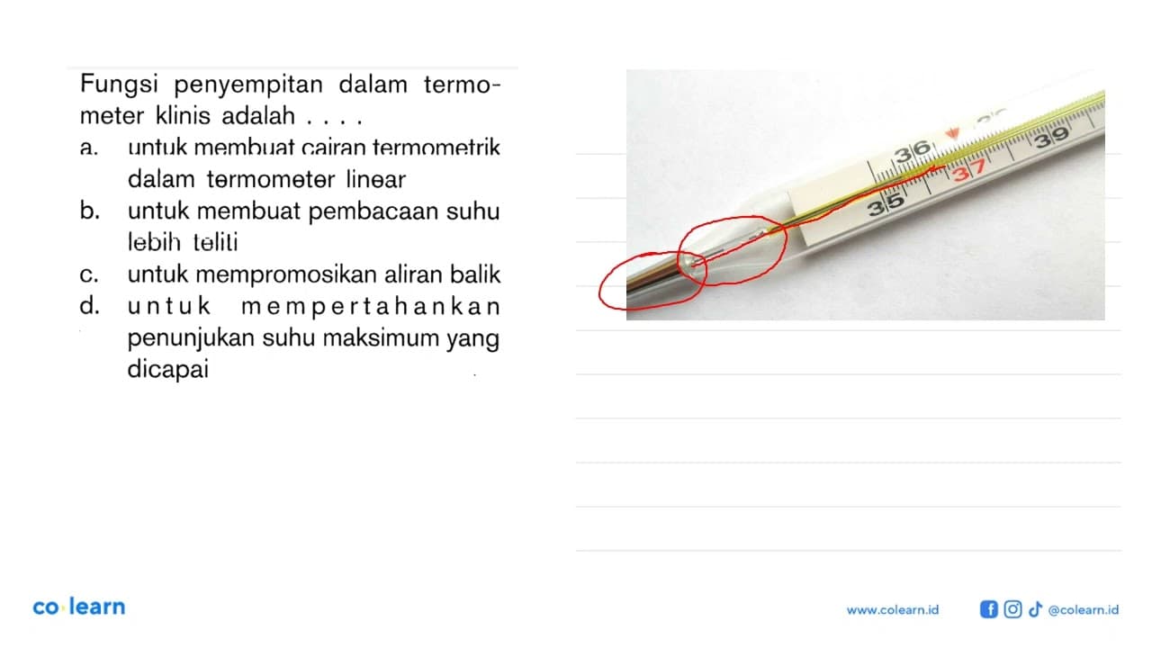 Fungsi penyempitan dalam termo- meter klinis adalah . . . .