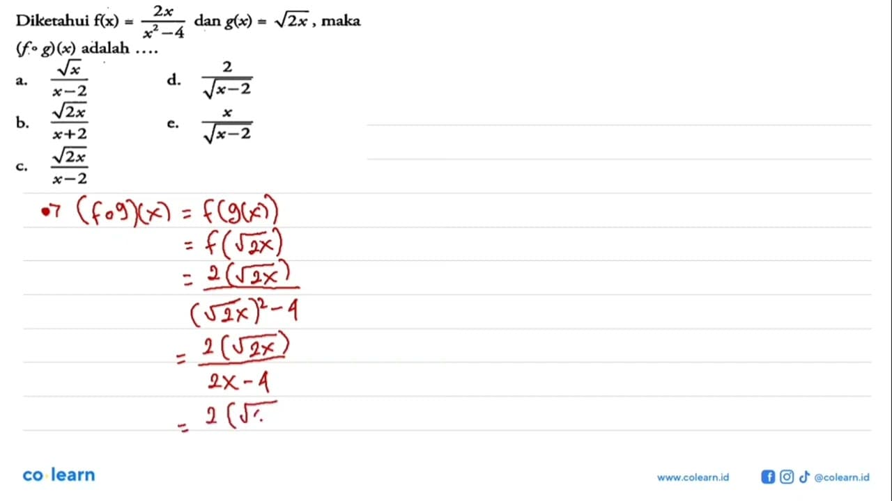 Diketahui f(x)=2x/(x^2-4) dan g(x)=akar(2x), maka (f o