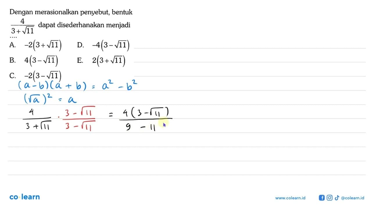 Dengan merasionalkan penyebut, bentuk 4/(3+akar(11))dapat