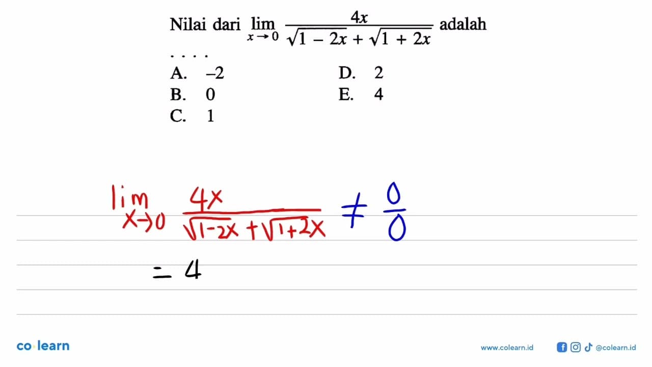 Nilai dari lim x->0 4x/(akar(1-2x)+akar(1+2x)) adalah